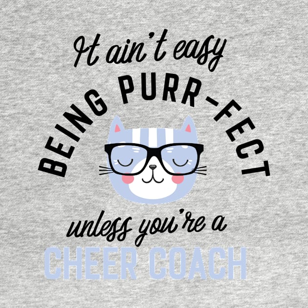 Cheer Coach Cat Gifts for Cat Lovers - It ain't easy being Purr Fect by BetterManufaktur